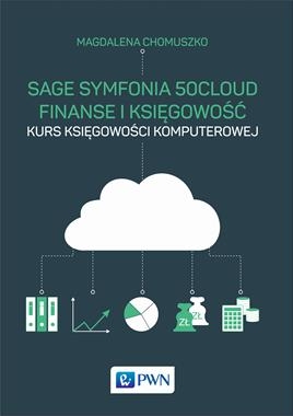 SAGE SYMFONIA 50CLOUD FINANSE I KSIĘGOWOŚĆ KURS KSIĘGOWOŚCI KOMPUTEROWEJ M CHOMUSZKO