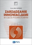 ZARZĄDZANIE INNOWACJAMI W UJĘCIU PODMIOTOWYM T BAL-WOŹNIAK