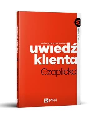 UWIEDŹ KLIENTA MARKETING W SOCIAL MEDIACH M CZAPLICKA