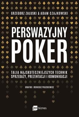 PERSWAZYJNY POKER TALIA NAJSKUTECZNIEJSZYCH TECHNIK SPRZEDAŻY PREZENTACJI I KOMUNIKACJI A CZAJKOWSKI G ZAŁUSKI