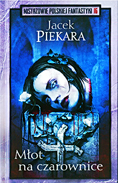 MŁOT NA CZAROWNICE JACEK PIEKARA TWARDA 300 STRON 