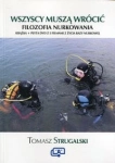 WSZYSCY MUSZĄ WRÓCIĆ FILOZOFIA NURKOWANIA STRUGALSKI TOMASZ  KSIĄŻKA + PŁYTA DVD Z 5 FILMAMI Z ŻYCIA BAZY NURKOWEJ