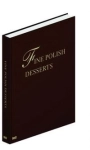 FINE POLISH DESSERTS BOGACTWO POLSKICH KLASYCZNYCH WYPIEKÓW I DESERÓW