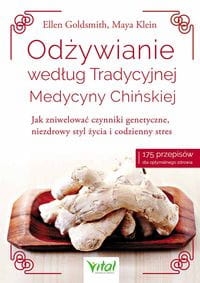 ODŻYWIANIE WEDŁUG TRADYCYJNEJ MEDYCYNY CHIŃSKIEJ GOLDSMITH ELLEN