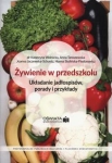 ŻYWIENIE W PRZEDSZKOLU WOLNICKA KATARZYNA ANNA TARASZEWSKA UKŁADANIE JADŁOSPISÓW PORADY I PRZYKŁADY