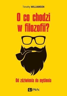 O CO CHODZI W FILOZOFII OD ZDZIWIENIA DO MYŚLENIA T WILLIAMSON