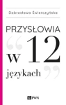 PRZYSŁOWIA W 12 JĘZYKACH D ŚWIERCZYŃSKA 368 STR