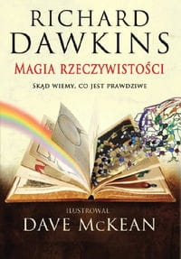 MAGIA RZECZYWISTOŚCI DAWKINS RICHARD MCKEAN DAVE SKĄD WIEMY CO JEST PRAWDZIWE