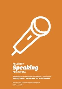 POLONSKY SPEAKING FOR MATURA OCIEPA ROMAN OSTROWSKA-WAWRYNIUK  WYPOWIEDŹ USTNA NA POZIOMIE PODSTAWOWYM I ROZSZERZONYM...