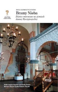BRAMY NIEBA 2 PIECHOTKA MARIA, PIECHOTKA KAZIMIERZ  BÓŻNICE MUROWANE NA ZIEMIACH DAWNEJ RZECZYPOSPOLITEJ