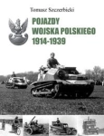 POJAZDY WOJSKA POLSKIEGO 1914-1939 SZCZERBICKI TOMASZ