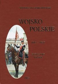 WOJSKO POLSKIE 1815-1830 TOM 2 KRÓLESTWO POLSKIE GEMBARZEWSKI BRONISŁAW