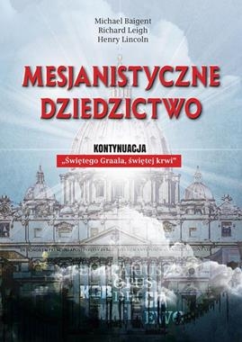 MESJANISTYCZNE DZIEDZICTWO M BAIGENT R LEIGH H LINCOLN