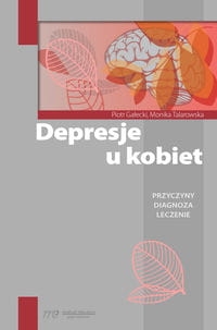 DEPRESJE U KOBIET GAŁECKI PIOTR TALAROWSKA MONIKA.