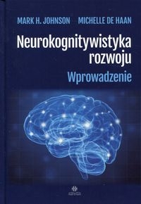 NEUROKOGNITYWISTYKA ROZWOJU WPROWADZENIE JOHNSON MARK H HAAN MICHELLE