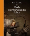 MODA W PRZEDWOJENNEJ POLSCE SIERADZKA ANNA  CODZIENNA SPORTOWA WIECZOROWA