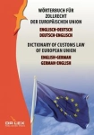 DICTIONARY OF CUSTOMS LAW OF EUROPEAN UNION GERMAN ENGLISH ENGLISH GERMAN