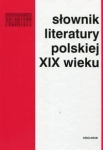 SŁOWNIK LITERATURY POLSKIEJ XIX WIEKU
