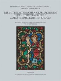 DIE MITTELALTERLICHEN GLASMALEREIEN IN DER STADTPFARRKIRCHE MARIÄ HIMMELFAHRT IN KRAKAU