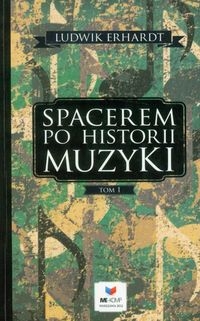 SPACEREM PO HISTORII MUZYKI TOM 1 ERHARDT LUDWIK