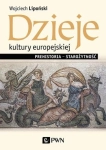 DZIEJE KULTURY EUROPEJSKIEJ PREHISTORIA STAROŻYTNOŚĆ W LIPOŃSKI