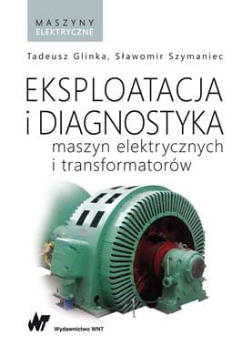 EKSPLOATACJA I DIAGNOSTYKA MASZYN ELEKTRYCZNYCH I TRANSFORMATORÓW T GLINKA