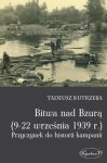 BITWA NAD BZURĄ 9-22 WRZEŚNIA 1939 R PRZYCZYNEK DO HISTORII KAMPANII T KUTRZEBA