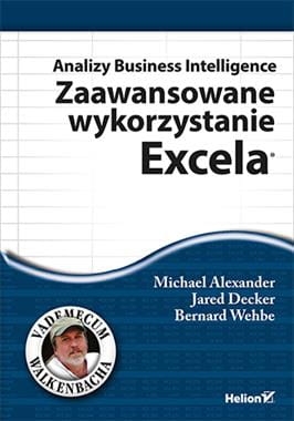 ANALIZY BUSINESS INTELLIGENCE ZAAWANSOWANE WYKORZYSTANIE EXCELA M ALEXANDER J DECKER B WEHBE
