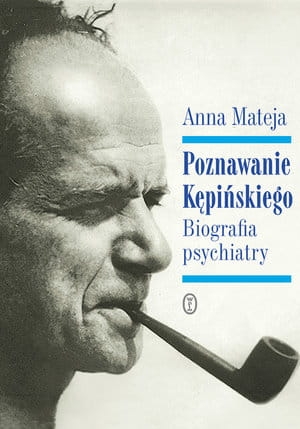 POZNAWANIE KĘPIŃSKIEGO BIOGRAFIA PSYCHIATRY A MATEJA