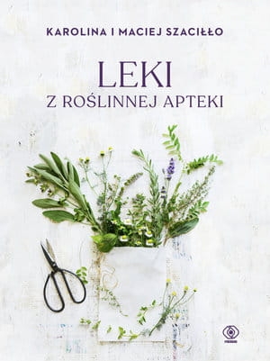 LEKI Z ROŚLINNEJ APTEKI K SZACIŁŁO M SZACIŁŁO 272 STR