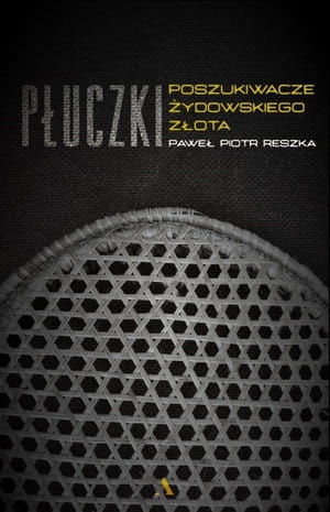 PŁUCZKI W POSZUKIWANIU ŻYDOWSKIEGO ZŁOTA P P RESZKA 320 STR