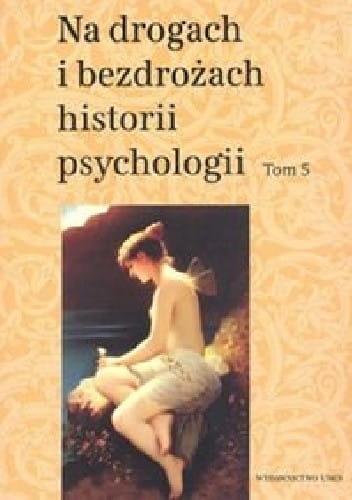 NA DROGACH I BEZDROŻACH HISTORII PSYCHOLOGII TOM 5