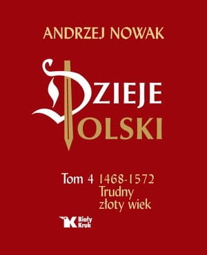 DZIEJE POLSKI TOM 4 TRUDNY ZŁOTY WIEK A NOWAK