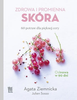 ZDROWA I PROMIENNA SKÓRA 60 POTRAW DLA PIĘKNEJ CERY A ZIEMNICKA J SOSSO