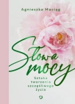 SŁOWA MOCY SZTUKA TWORZENIA SZCZĘŚLIWEGO ŻYCIA A MACIĄG