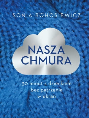 NASZA CHMURA 30 MINUT Z DZIECKIEM BEZ PATRZENIA W EKRAN S BOHOSIEWICZ