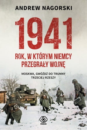 1941 ROK W KTÓRYM NIEMCY PRZEGRAŁY WOJNĘ A NAGORSKI