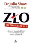 ZŁO JAK POWSTAJE W NAS MROCZNA STRONA LUDZKOŚCI W ŚWIETLE NAJNOWSZYCH BADAŃ NAUKOWYCH DR J SHAW