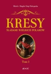 KRESY ŚLADAMI WIELKICH POLAKÓW TOM 1 M I M OSIP-POKRYWKA