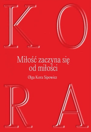 MIŁOŚĆ ZACZYNA SIĘ OD MIŁOŚCI O K SIPOWICZ 344 STR