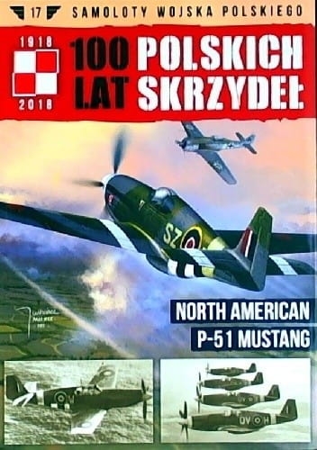 100 LAT POLSKICH SKRZYDEŁ P-51 MUSTANG TOM 17  