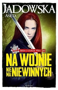NA WOJNIE NIE MA NIEWINNYCH ANETA JADOWSKA NOWA