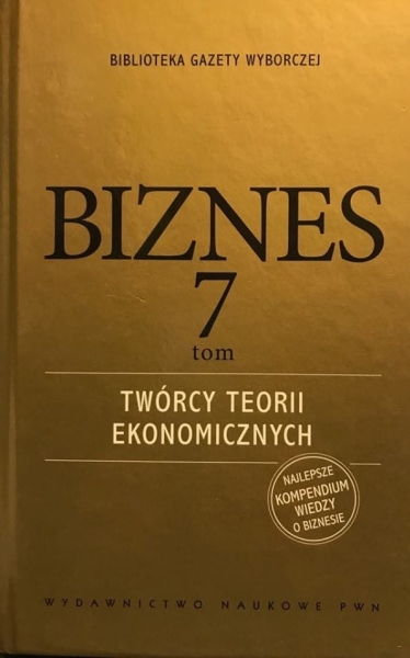 BIZNES TWÓRCY TEORII EKONOMICZNYCH TOM 7 