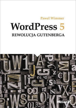 WORDPRESS 5 REWOLUCJA GUTENBERGA P WIMMER 216 STR