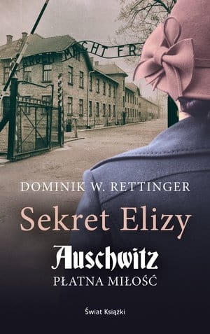SEKRET ELIZY AUSCHWITZ PŁATNA MIŁOŚĆ D W RETTINGER 320 STR