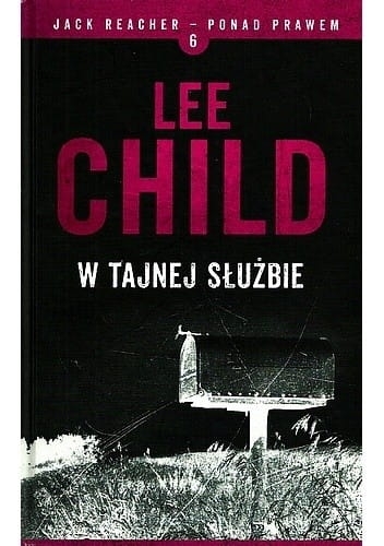 W TAJNEJ SŁUŻBIE LEE CHILD JACK REACHER PONAD PRAWEM 