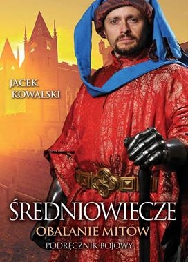 ŚREDNIOWIECZE OBALANIE MITÓW J KOWALSKI 464 STR