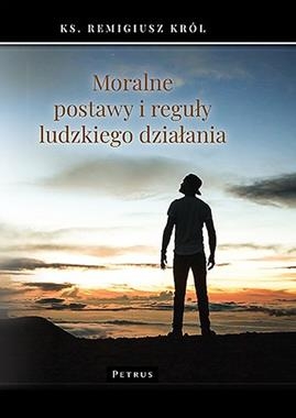 MORALNE POSTAWY I REGUŁY LUDZKIEGO DZIAŁANIA R KRÓL