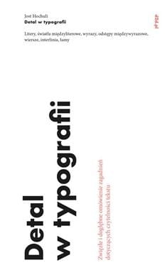 DETAL W TYPOGRAFII ZWIĘZŁE I DOGŁĘBNE OMÓWIENIE ZAGADNIEŃ DOTYCZĄCYCH CZYTELNOŚCI TEKSTU J HOCHULI