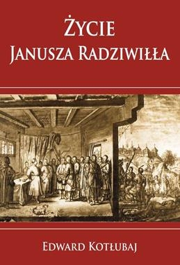 ŻYCIE JANUSZA RADZIWIŁŁA E KOTŁUBAJ 350 STR